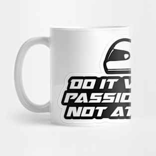 Do it with passion or not at all - Inspirational Quote for Bikers Motorcycles lovers Mug